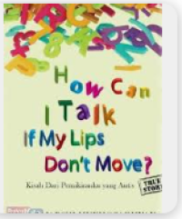 Image of How Can I Talk If My Lips Don't Move?